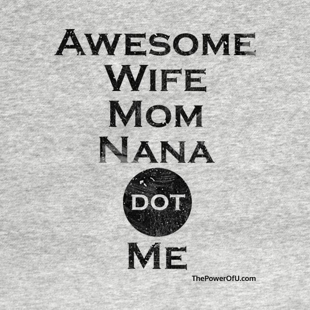 AwesomeWifeMomNana dot Me by ThePowerOfU